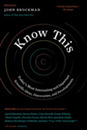 Know This: Today's Most Interesting and Important Scientific Ideas Discoveries and Developments ? Pulitzer and Nobel Prize Winners from Edge.org (Edge Question Series)