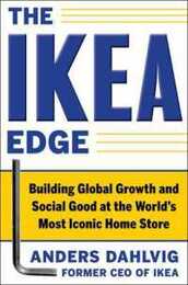 The IKEA Edge: Building Global Growth and Social Good at the World's Most Iconic Home Store