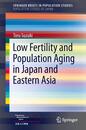 Low Fertility and Population Aging in Japan and Eastern Asia (SpringerBriefs in Population Studies)