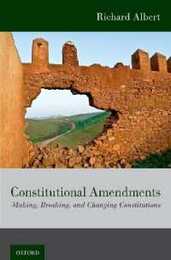 Constitutional Amendments: Making Breaking and Changing Constitutions