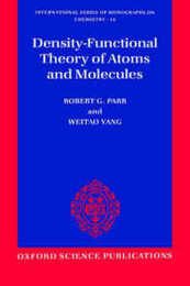 Density-Functional Theory of Atoms and Molecules (INTERNATIONAL SERIES OF MONOGRAPHS ON CHEMISTRY)