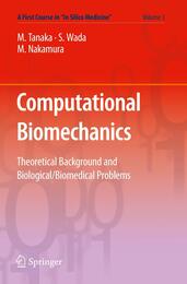 Computational Biomechanics: Theoretical Background and Biological/Biomedical Problems (A First Course in “In Silico Medicine” 3)