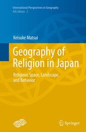 Geography of Religion in Japan: Religious Space Landscape and Behavior (International Perspectives in Geography)