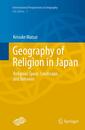 Geography of Religion in Japan: Religious Space Landscape and Behavior (International Perspectives in Geography)