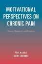 Motivational Perspectives on Chronic Pain: Theory Research and Practice