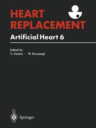 Heart Replacement: Artificial Heart 6 : The 6th International Sympsoium on Artificial Heart and Assist Devices July 30-31 1996 Tokyo Japan