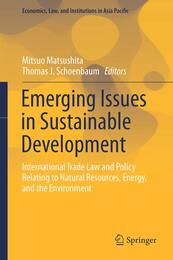 Emerging Issues in Sustainable Development: International Trade Law and Policy Relating to Natural Resources Energy and the Environment (Economics Law and Institutions in Asia Pacific)