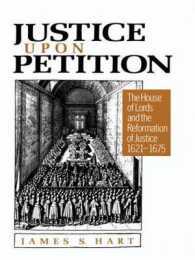 Justice Upon Petition: The House of Lords and the Reformation of Justice 1621-1675