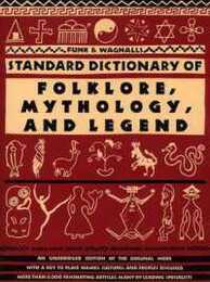Funk and Wagnall's Standard Dictionary of Folklore Mythology and Legend