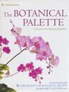 The Botanical Palette: Color for the Botanical Painter