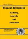 Process Dynamics: Modeling Analysis and Simulation (International Series in the Physical and Chemical Engineering Sciences)