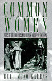 Common Women: Prostitution and Sexuality in Medieval England (Studies in the History of Sexuality)