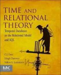 Time and Relational Theory: Temporal Databases in the Relational Model and SQL (The Morgan Kaufmann Series in Data Management Systems)