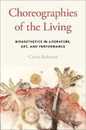Choreographies of the Living: Bioaesthetics in Literature Art and Performance