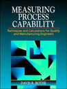 Measuring Process Capability: Techniques and Calculations for Quality and Manufacturing Engineers