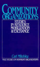 Community Organizations: Studies in Resource Mobilization and Exchange (Yale Studies on Nonprofit Organizations)