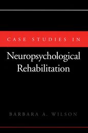Case Studies in Neuropsychological Rehabilitation (Contemporary Neurology Series (Cloth))
