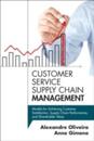 Customer Service Supply Chain Management: Models for Achieving Customer Satisfaction Supply Chain Performance and Shareholder Value