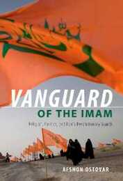 Vanguard of the Imam: Religion Politics and Iran's Revolutionary Guards