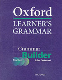 Oxford Learner's Grammar: Grammar Builder: A Self-Study Grammar Reference and Practice Series Including Books CD-ROM and Website Resources