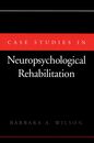Case Studies in Neuropsychological Rehabilitation (Contemporary Neurology Series (Cloth))
