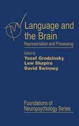 Language and the Brain: Representation and Processing (Foundations of Neuropsychology)