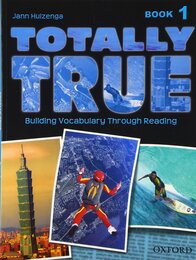 Totally True 1: Building Vocabulary Through Reading
