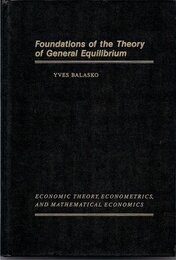 Foundations of the Theory of General Equilibrium (ECONOMIC THEORY ECONOMETRICS AND MATHEMATICAL ECONOMICS)