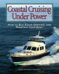 Coastal Cruising Under Power: How To Buy Equip Operate And Maintain Your Boat