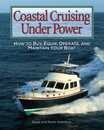 Coastal Cruising Under Power: How To Buy Equip Operate And Maintain Your Boat
