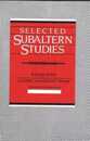 Selected Subaltern Studies (Essays from the 5 Volumes and a Glossary)