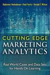 Cutting Edge Marketing Analytics: Real World Cases and Data Sets for Hands On Learning (FT Press Analytics)