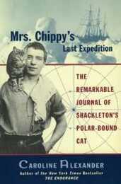 Mrs. Chippy's Last Expedition: An Unforgettable Cat's Tale of Polar Exploration and Antarctic Survival