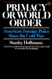 Primacy or World Order: American Foreign Policy Since the Cold War