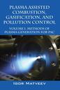 Plasma Assisted Combustion Gasification and Pollution Control: Volume 1. Methods of Plasma Generation for Pac