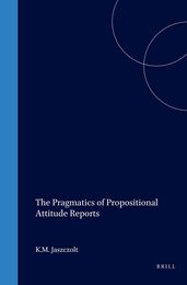 The Pragmatics of Propositional Attitude Reports (Current Research in the Semantics / Pragmatics Interface)