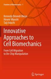 Innovative Approaches to Cell Biomechanics: From Cell Migration to On-Chip Manipulation (Frontiers of Biomechanics)