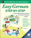 Easy German: Step-by-Step Master High-Frequency Grammar for German Proficiency--FAST! (Easy Step-by-Step Series)