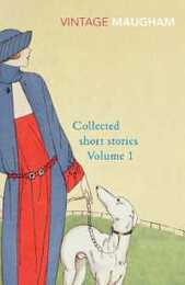 Collected Short Stories Volume 1 (Maugham Short Stories 1)