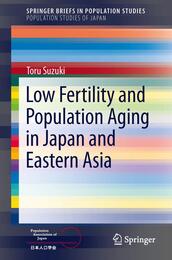Low Fertility and Population Aging in Japan and Eastern Asia (SpringerBriefs in Population Studies)