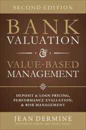 Bank Valuation & Value-Based Management: Deposit and Loan Pricing Performance Evaluation and Risk Management