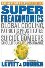 SuperFreakonomics: Global Cooling Patriotic Prostitutes and Why Suicide Bombers Should Buy Life Insurance