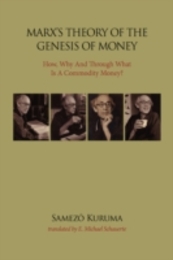 Marx's Theory of the Genesis of Money: How Why and Through What Is a Commodity Money?