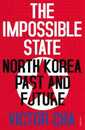 The Impossible State: North Korea Past and Future