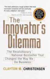 The Innovator's Dilemma (The Management of Innovation and Change Series)