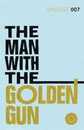 The Man with the Golden Gun: Read Ian Fleming’s final gripping unforgettable James Bond novel (James Bond 007 13)