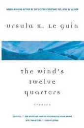 The Wind's Twelve Quarters: Literary Short Stories from the Classic Sci-Fi Author