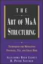 The Art of M&a Structuring: Techniques for Mitigating Financial Tax and Legal Risk