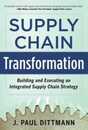 Supply Chain Transformation: Building and Executing an Integrated Supply Chain Strategy