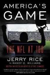 America's Game: The NFL at 100 ? Jerry Rice's Celebration of Football History Hall of Fame Players and Legendary Moments